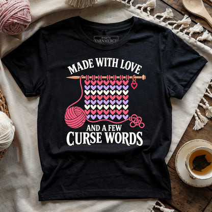 Made With Love And A Few Curse Words T-shirt