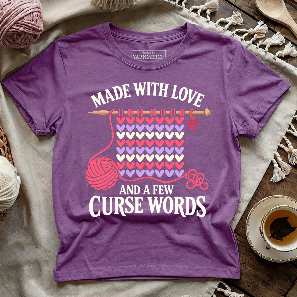 Made With Love And A Few Curse Words T-shirt