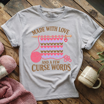 Made With Love And A Few Curse Words T-shirt