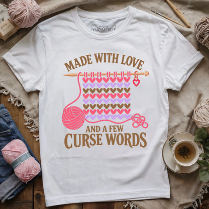 Made With Love And A Few Curse Words T-shirt