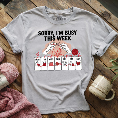 Sorry, I'm Busy This Week T-shirt