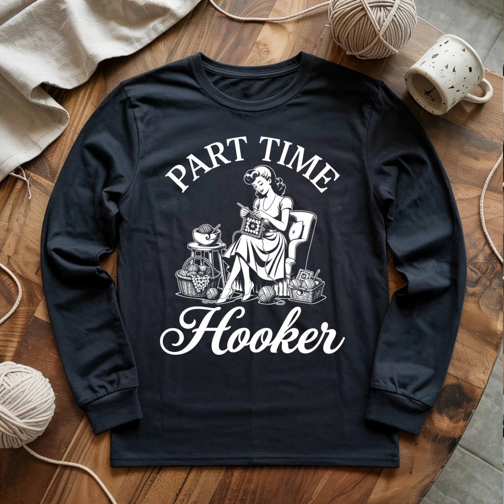 Part Time Hooker Long Sleeve T-shirt