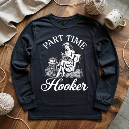 Part Time Hooker Long Sleeve T-shirt