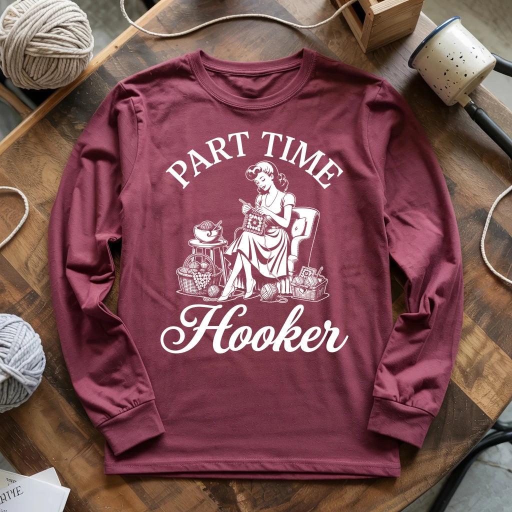 Part Time Hooker Long Sleeve T-shirt