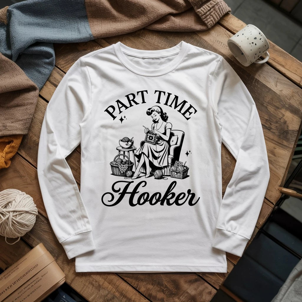 Part Time Hooker Long Sleeve T-shirt