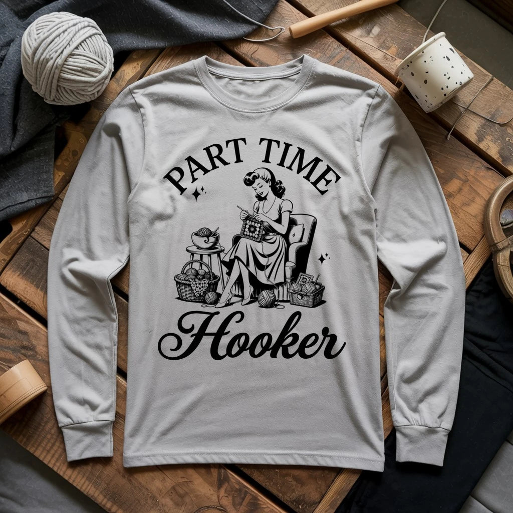 Part Time Hooker Long Sleeve T-shirt