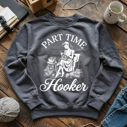 Part Time Hooker Sweatshirt
