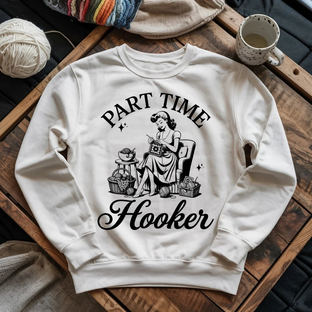 Part Time Hooker Sweatshirt