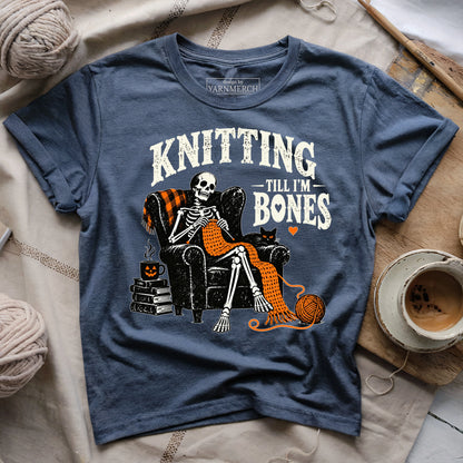 Knitting Till I'm Bones T-shirt