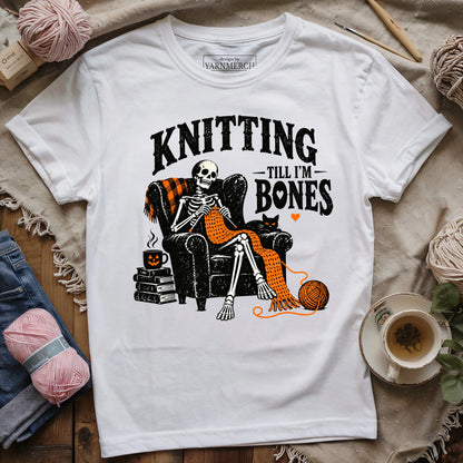 Knitting Till I'm Bones T-shirt