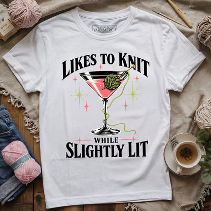 Likes To Knit While Slightly Lit T-shirt