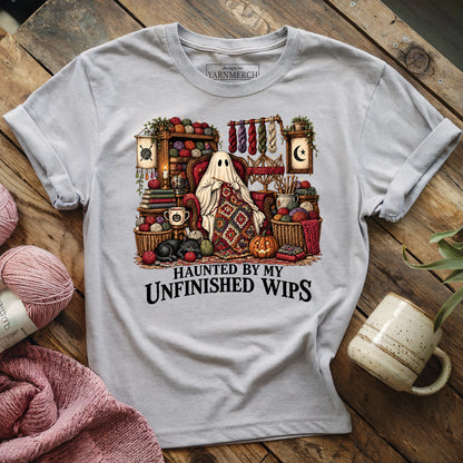 Haunted By My Unfinished WIPS T-shirt