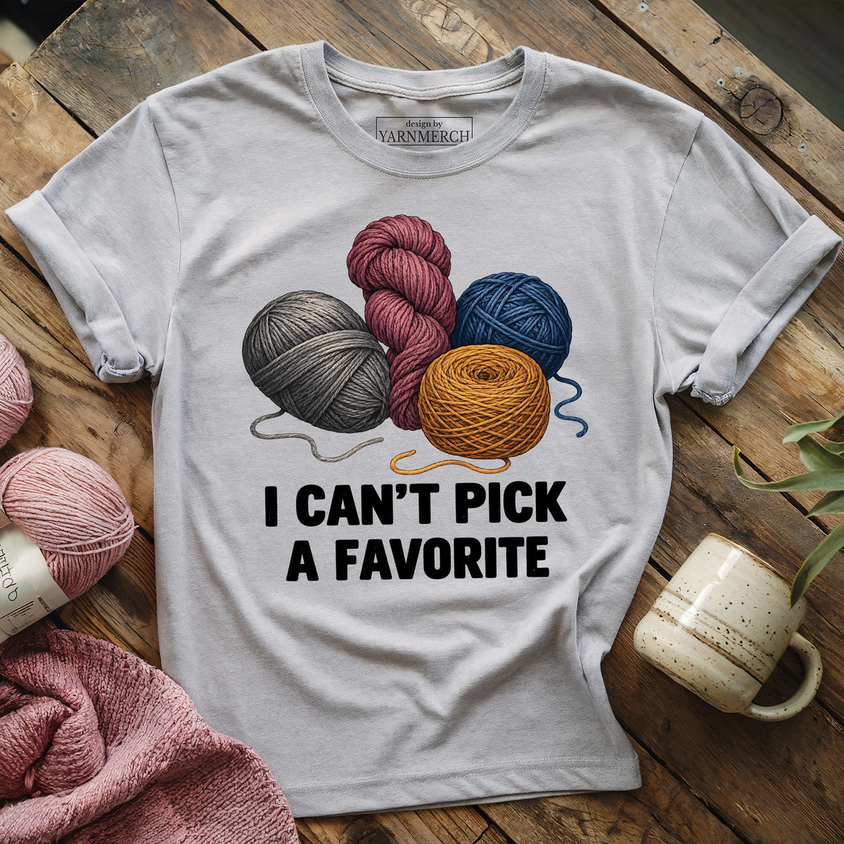 Can't Pick A Favorite T-shirt