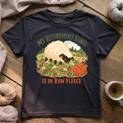 My Retirement Fund Is In Raw Fleece T-shirt