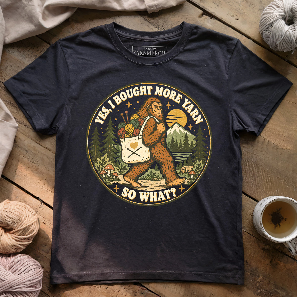 I Bought More Yarn. So What? T-shirt