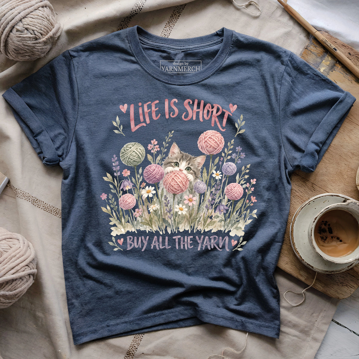 Life Is Short, Buy All The Yarn T-shirt