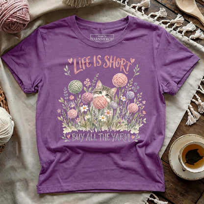 Life Is Short, Buy All The Yarn T-shirt