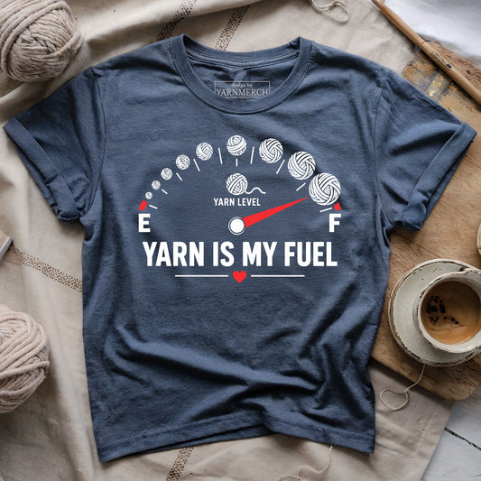 Yarn Is My Fuel T-shirt