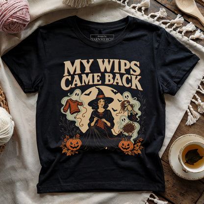 My WIPS Came Back T-shirt
