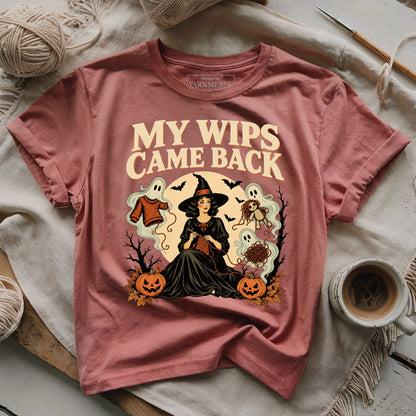 My WIPS Came Back T-shirt