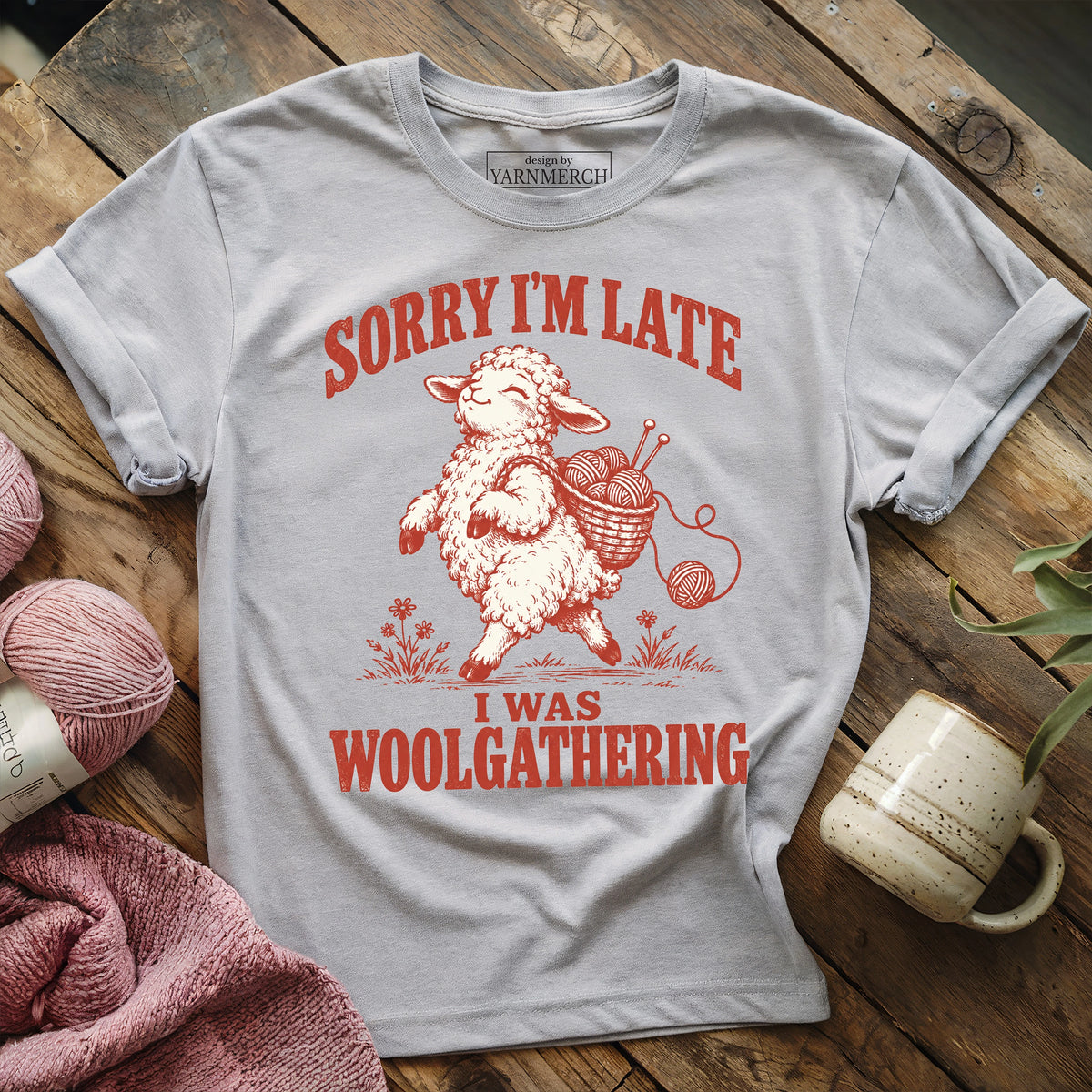 Sorry I'm Late, I Was Woolgathering T-shirt