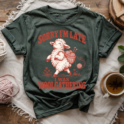 Sorry I'm Late, I Was Woolgathering T-shirt