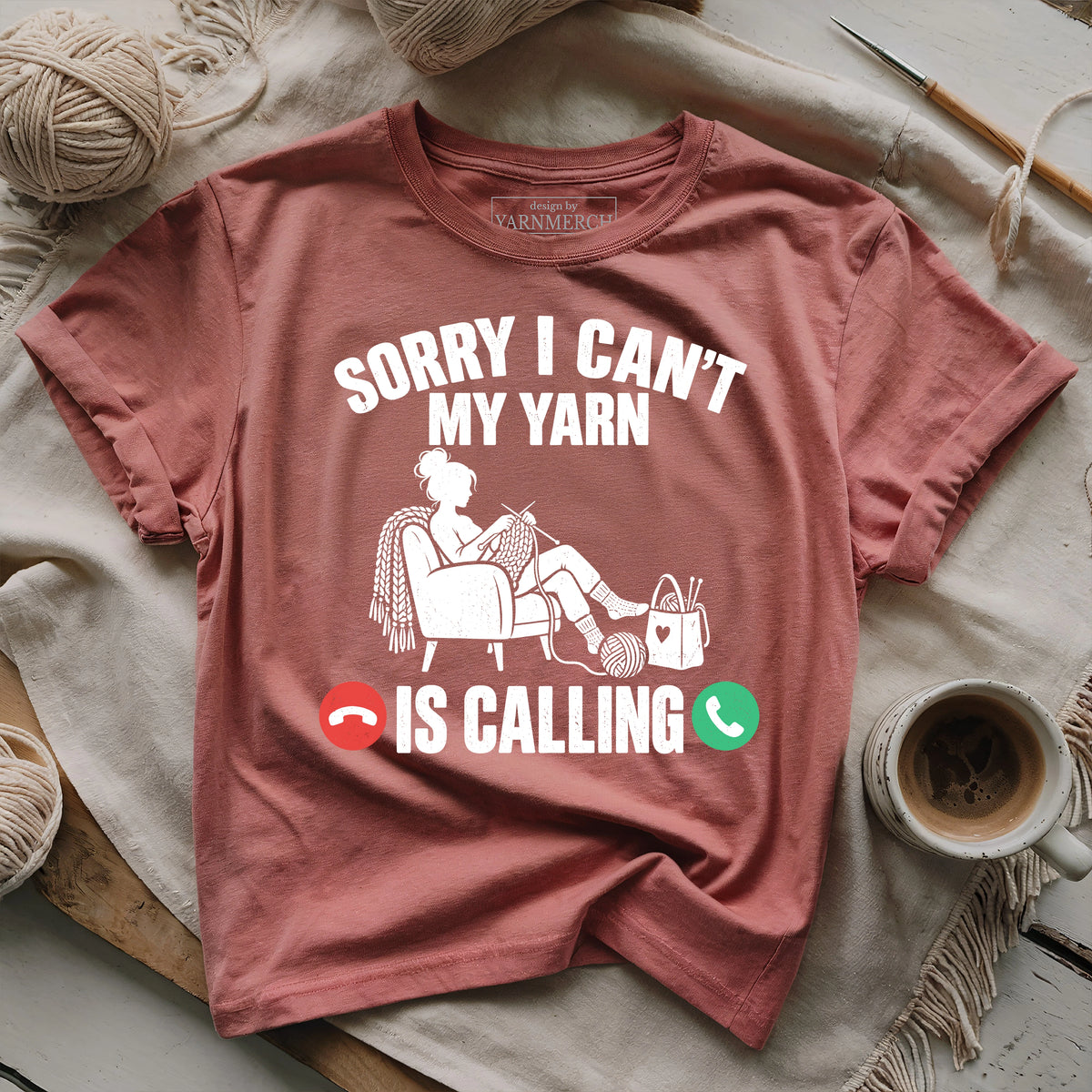 Sorry I Can't , My Yarn Is Calling T-shirt
