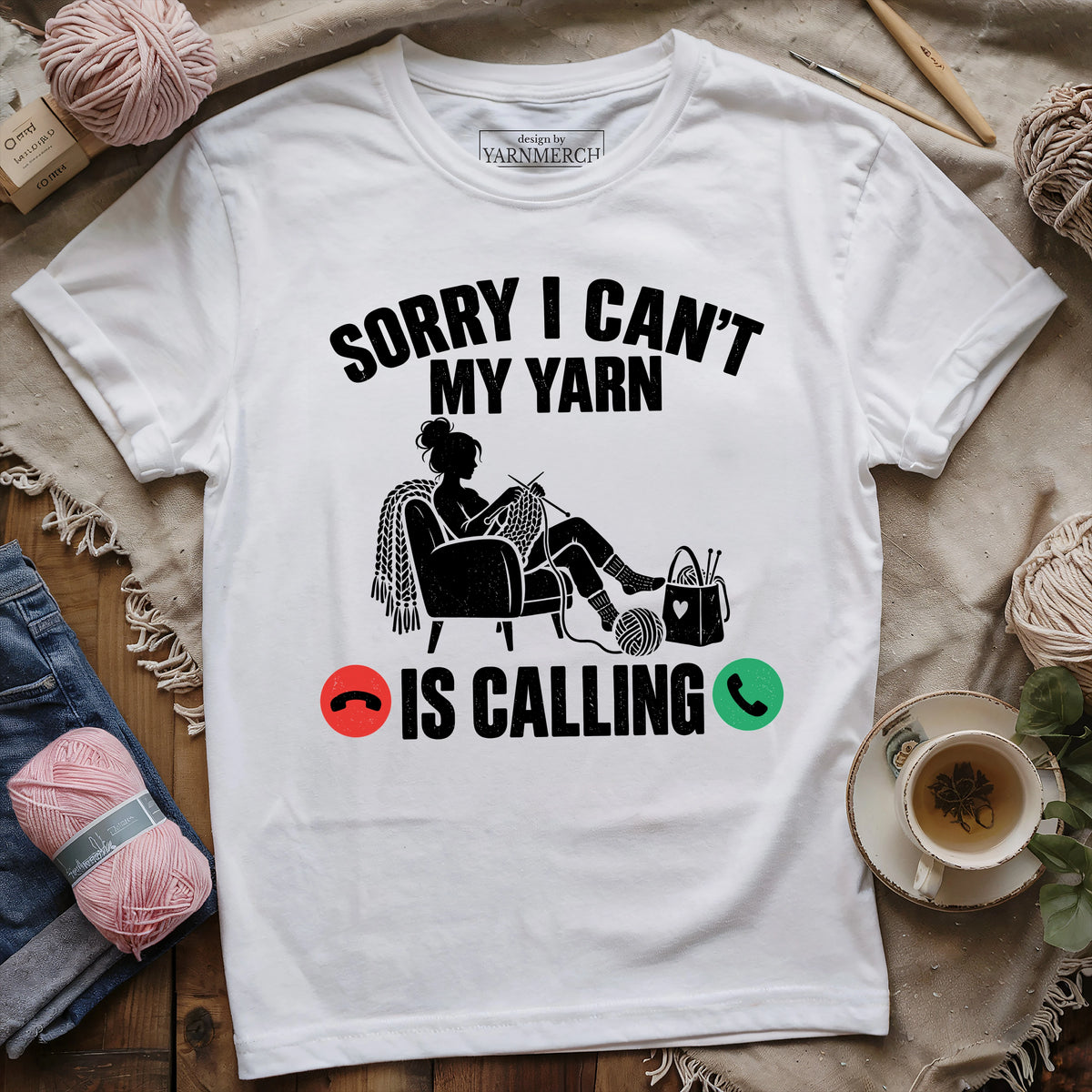 Sorry I Can't , My Yarn Is Calling T-shirt