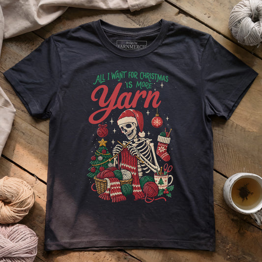 All I Want For Christmas Is Yarns T-shirt