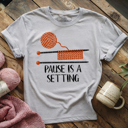 Pause Is A Setting T-shirt