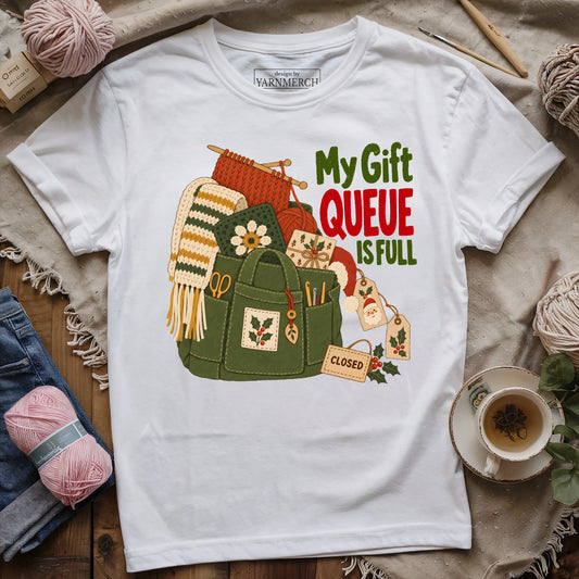 MY GIFT QUEUE IS FULL T-shirt