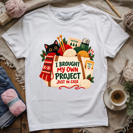 I Brought My Own Project Just In Case T-shirt