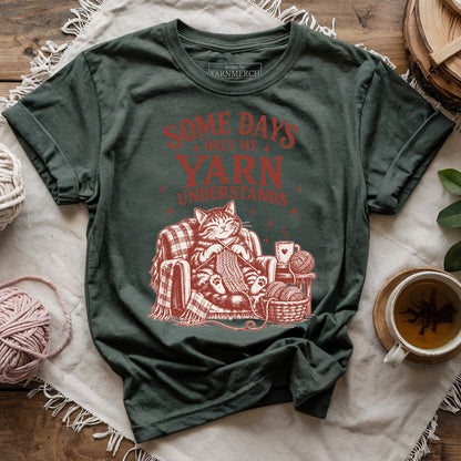 Some Days Only My Yarn Understands T-shirt