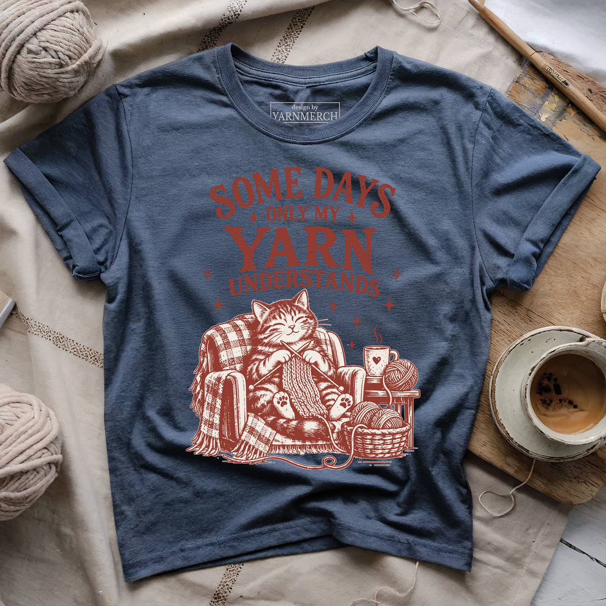 Some Days Only My Yarn Understands T-shirt