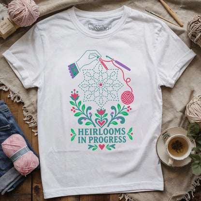 Heirlooms in Progress T-shirt