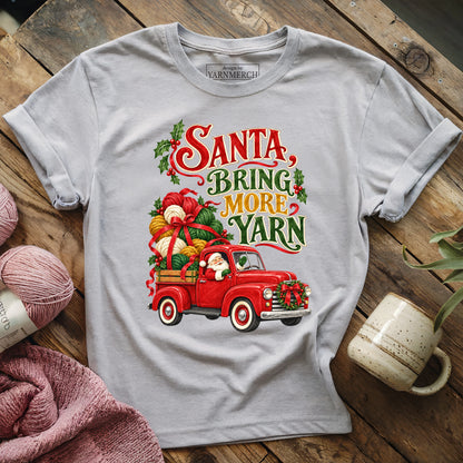 SANTA, BRING MORE YARN T-shirt
