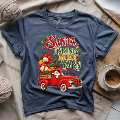 SANTA, BRING MORE YARN T-shirt