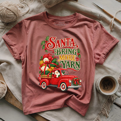 SANTA, BRING MORE YARN T-shirt