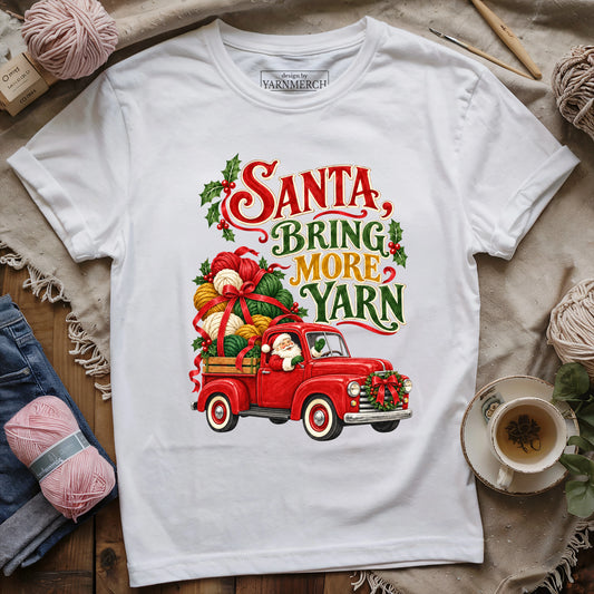 SANTA, BRING MORE YARN T-shirt