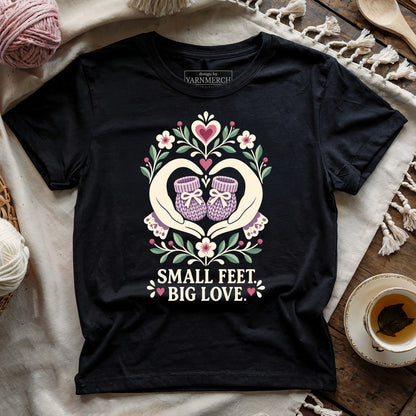 Small Feet, Big Love T-shirt