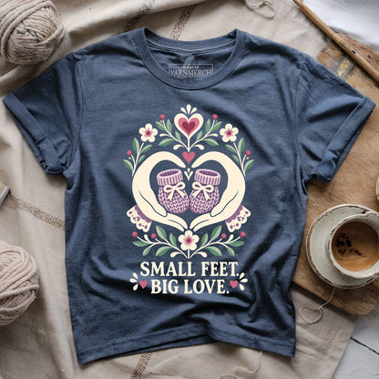 Small Feet, Big Love T-shirt