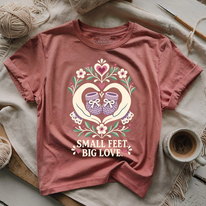 Small Feet, Big Love T-shirt