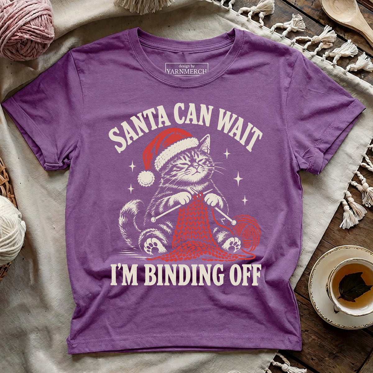 Santa Can Wait, I'm Binding Off T-shirt