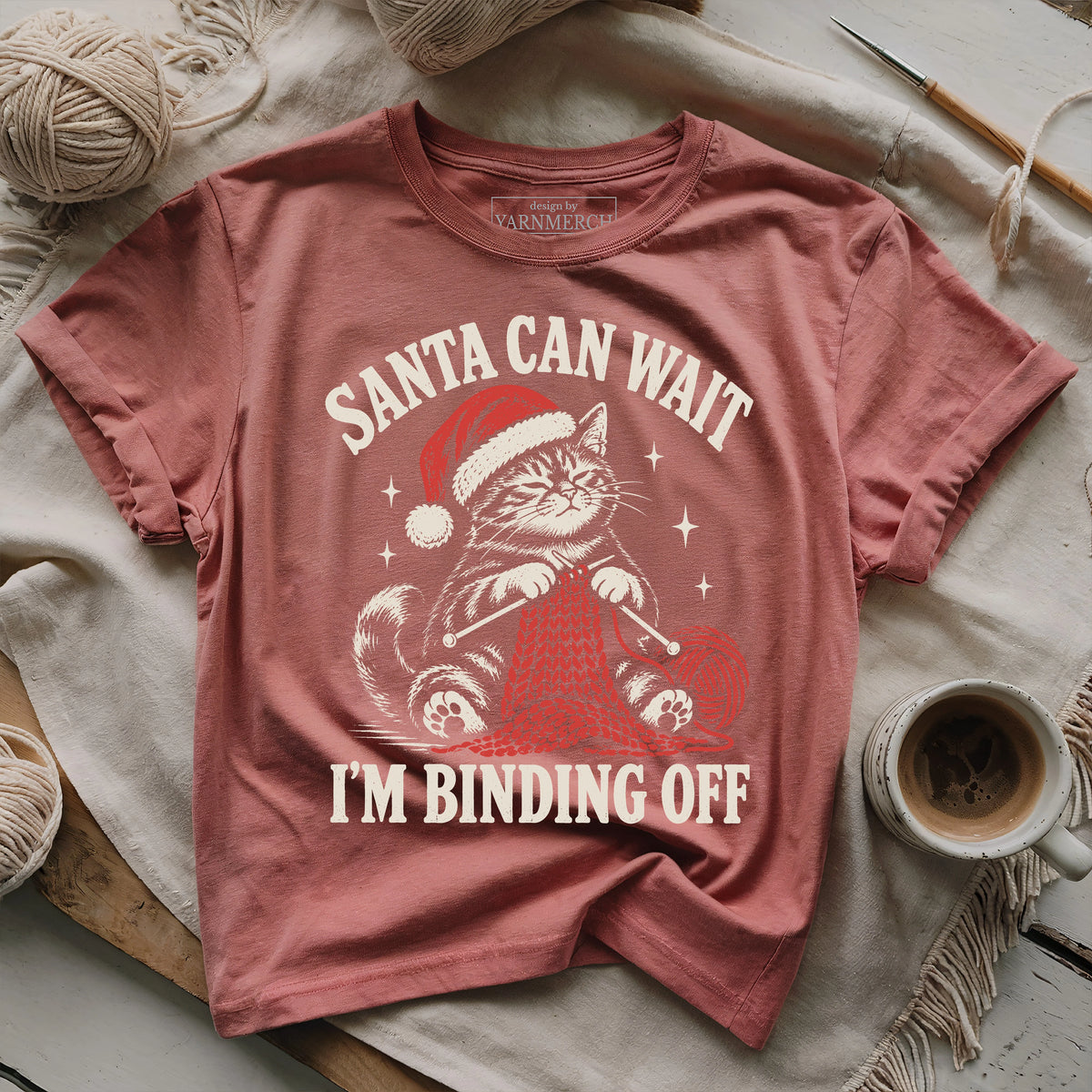 Santa Can Wait, I'm Binding Off T-shirt