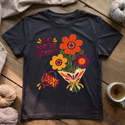 No Water Needed T-shirt