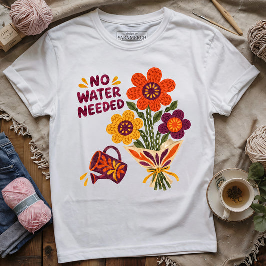 No Water Needed T-shirt