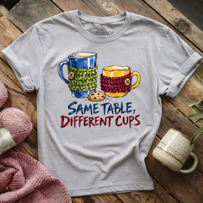 Same Table, Different Cups T-shirt