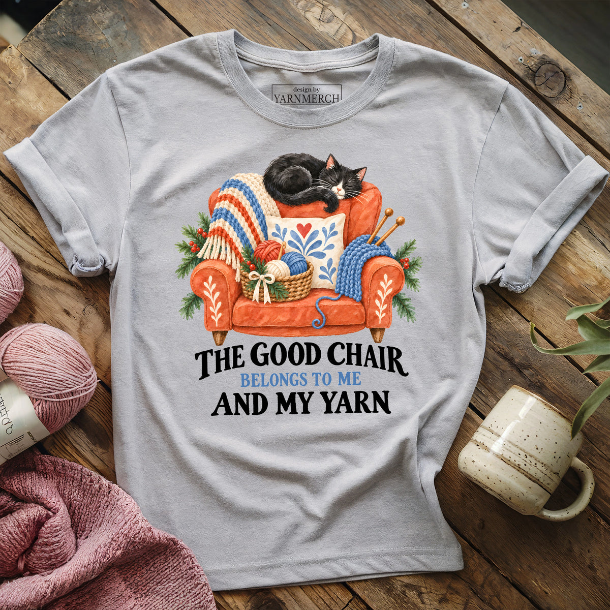 The Good Chair Belongs To Me And My Yarn T-shirt