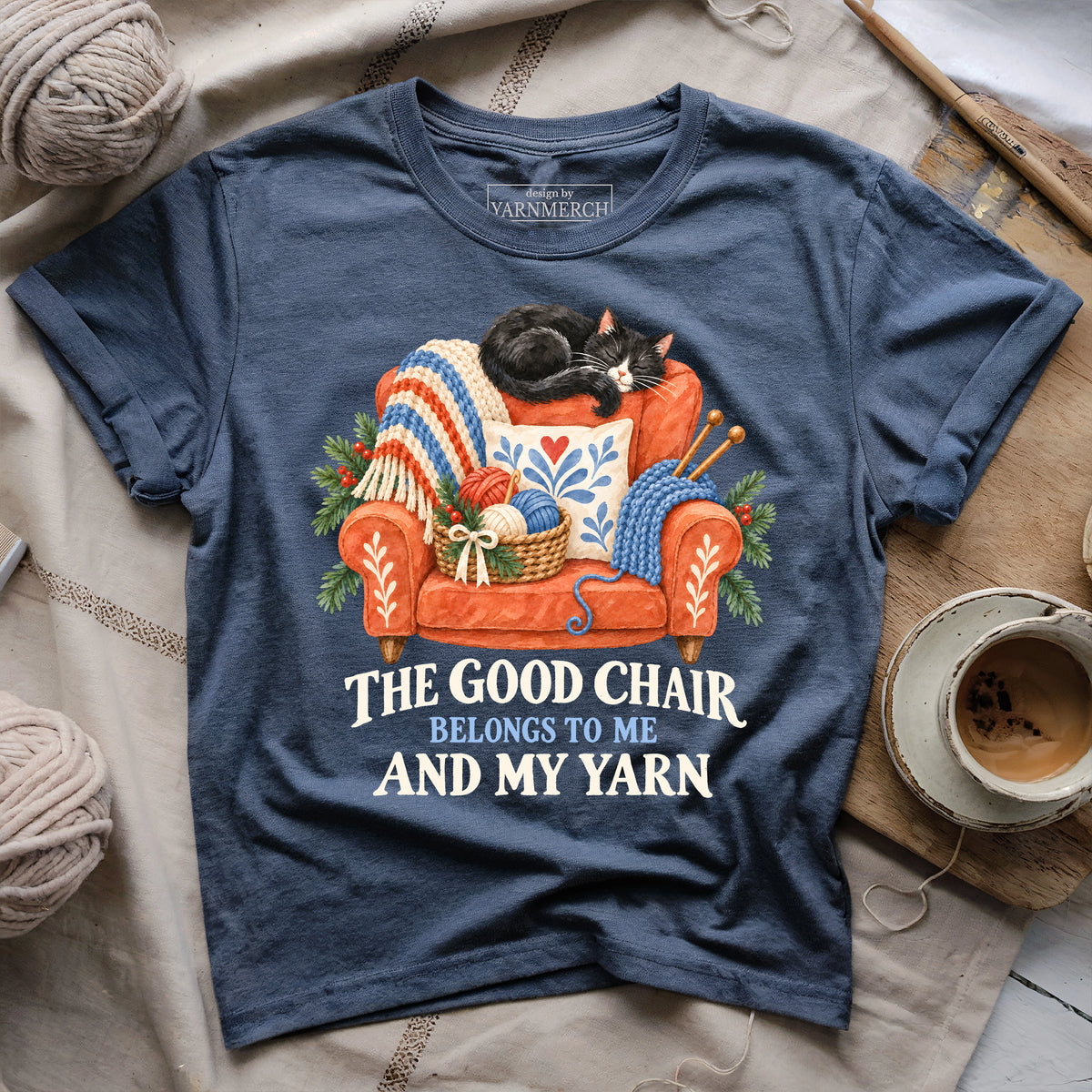The Good Chair Belongs To Me And My Yarn T-shirt