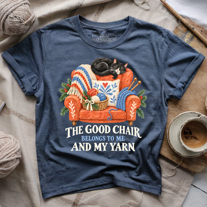 The Good Chair Belongs To Me And My Yarn T-shirt